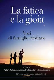 Ebook La fatica e la gioia di AA.VV. edito da Edizioni Cantagalli
