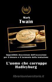 Libro Ebook L'uomo che corruppe Hadleyburg di Mark Twain di Nobel