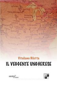 Ebook Il veggente ungherese di Vitaliano Bilotta edito da Aracne Editrice