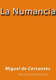 Ebook La Numancia di Miguel de Cervantes edito da Miguel de Cervantes