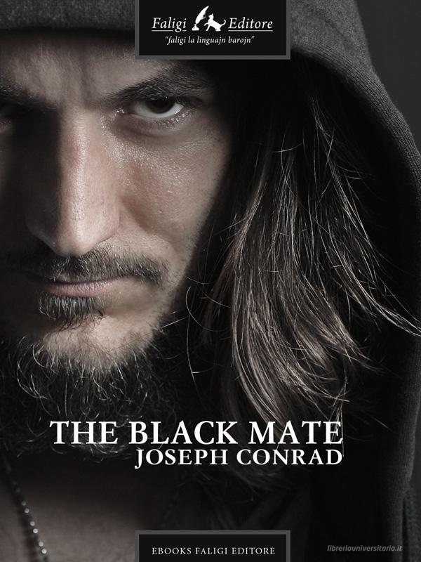 Ebook The Black Mate di Conrad Joseph edito da Faligi Editore