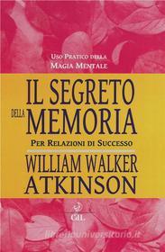 Ebook Il Segreto della Memoria di William Walker Atkinson edito da Edizioni Cerchio della Luna