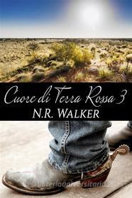Ebook Cuore di terra rossa 3 di N. R. Walker edito da Triskell Edizioni