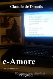 Ebook e-Amore di Claudio de Donatis edito da Pragmata