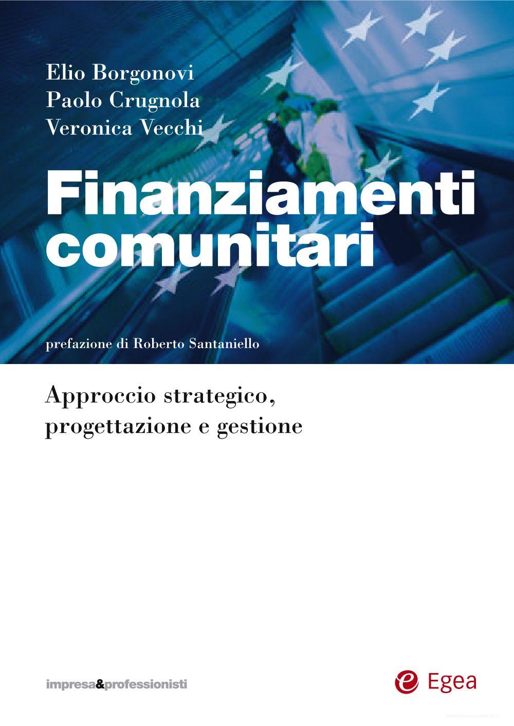 Ebook Finanziamenti comunitari di Veronica Vecchi, Paolo Crugnola, Elio Borgonovi edito da Egea