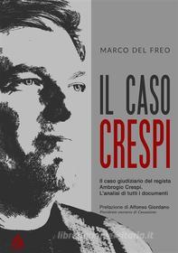 Ebook Il caso Crespi - Il caso giudiziario del regista Ambrogio Crespi. L’analisi di tutti i documenti di Marco Del Freo edito da Youcanprint