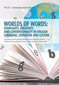 Ebook Worlds of words: complexity, creativity, and conventionality in english language, literature and culture di AA.VV. edito da Pisa University Press