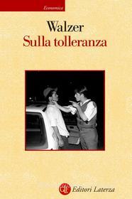 Ebook Sulla tolleranza di Michael Walzer edito da Editori Laterza