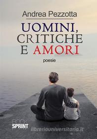 Ebook Uomini, critiche e amori di Andrea Pazzotta edito da Booksprint