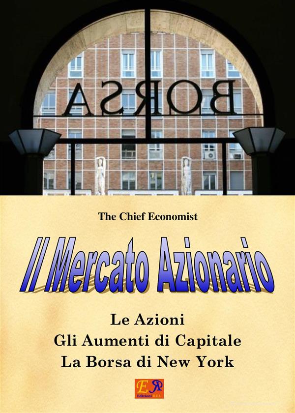 Ebook Il Mercato Azionario di The Chief Economist edito da Edizioni R.E.I.