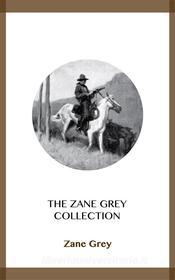 Ebook The Zane Grey Collection di Zane Grey edito da Blackmore Dennett