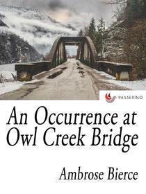 Libro Ebook An Occurrence at Owl Creek Bridge di Ambrose Bierce di Passerino