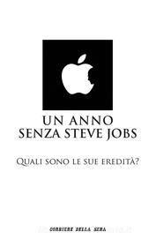 Ebook Un anno senza Steve Jobs di Corriere della Sera edito da Corriere della Sera