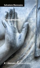 Ebook TESTAMENTI di Mannuzzu Salvatore edito da Il Maestrale