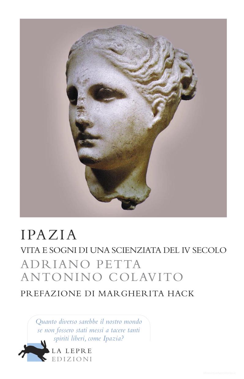 Ebook Ipazia - Vita e sogni di una scienziata del IV secolo di Petta Adriano, Colavito Antonino edito da La Lepre