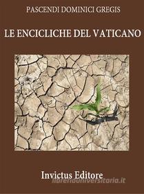 Ebook Le Encicliche del Vaticano di AA. VV. edito da Invictus Editore