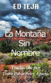 Ebook La Montaña Sin Nombre di Ed Teja edito da Float Street Press