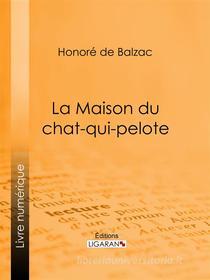 Ebook La Maison du chat-qui-pelote di Honoré de Balzac, Ligaran edito da Ligaran