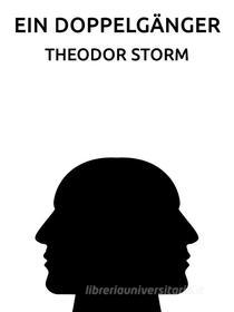 Ebook Ein Doppelgänger di Theodor Storm edito da Books on Demand