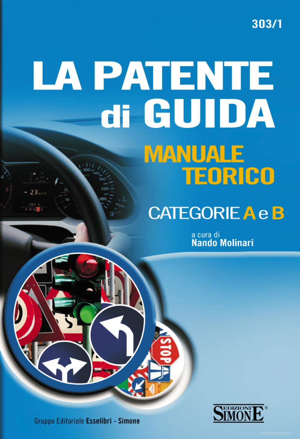 Ebook La patente di guida. Manuale teorico categorie A e B edito da Edizioni Giuridiche Simone