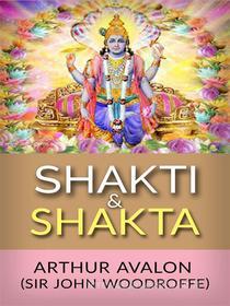 Ebook Shakti and Shakta di Arthur Avalon (sir John Woodroffe) edito da Arthur Avalon (sir John Woodroffe)