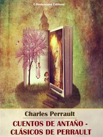 Ebook Cuentos de antaño - Clásicos de Perrault di Charles Perrault edito da E-BOOKARAMA