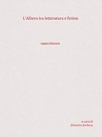 Ebook L'Allieva tra letteratura e fiction di Silvestra Sorbera edito da stampa