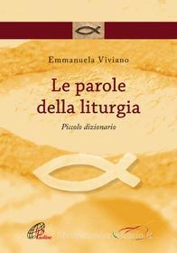 Ebook Le parole della liturgia. Piccolo dizionario di Emmanuela Viviano edito da Edizioni Paoline