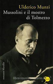 Ebook Mussolini e il mostro di Tolmezzo di Ulderico Munzi edito da Marsilio