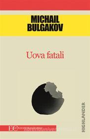 Ebook Uova fatali di Michail A. Bulgakov edito da Edizioni Clandestine