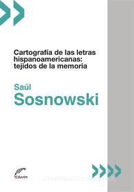 Ebook Cartografía de las letras hispanoamericanas di Saúl Sosnowski edito da Editorial Universitaria Villa María
