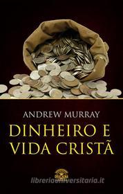 Ebook Dinheiro e vida cristã di Andrew Murray edito da Editora Oxigênio