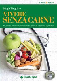 Ebook Vivere senza carne di Biagio Tinghino edito da Tecniche Nuove