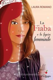 Ebook La Fiaba e la figura femminile di Laura Romano edito da il Ciliegio Edizioni