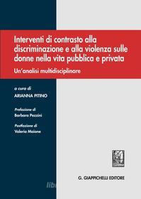 Ebook Interventi di contrasto alla discriminazione e alla violenza sulle donne nella vita pubblica e privata di Arianna Pitino edito da Giappichelli Editore