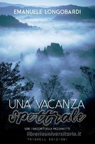 Ebook Una vacanza spettrale di Emanuele Longobardi edito da Triskell Edizioni