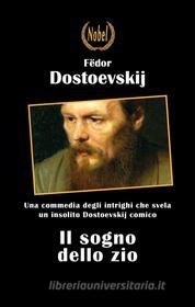 Ebook Il sogno dello zio di Fëdor Dostoevskij edito da Nobel