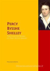 Ebook The Collected Works of Percy Bysshe Shelley di Percy Bysshe Shelley edito da PergamonMedia