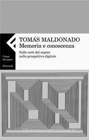 Ebook Memoria e conoscenza di Tomás Maldonado edito da Feltrinelli Editore