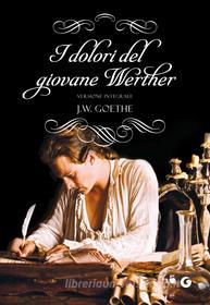 Ebook I dolori del giovane Werther di Goethe Johann Wolfgang edito da Giunti
