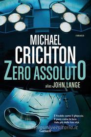 Ebook Zero Assoluto di Michael Crichton, John Lange edito da Garzanti