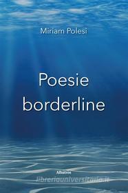 Ebook Poesie borderline di Miriam Polesi edito da Gruppo Albatros Il Filo