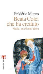 Ebook Beata Colei che ha creduto di Frédéric Manns edito da Edizioni Terra Santa