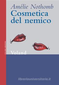 Ebook Cosmetica del nemico di Nothomb Amélie edito da Voland