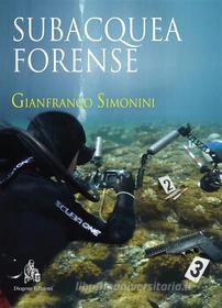 Ebook Subacquea forense di Gianfranco Simonini edito da Diogene Edizioni