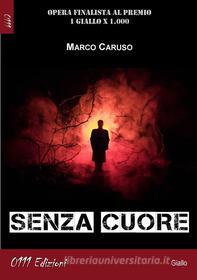 Ebook Senza cuore di Marco Caruso edito da 0111 Edizioni