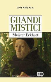 Ebook Grandi mistici.Meister Eckhart di Alois Maria Haas edito da EDB - Edizioni Dehoniane Bologna