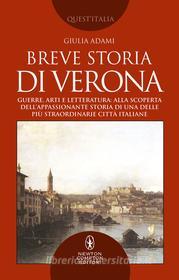 Ebook Breve storia di Verona di Giulia Adami edito da Newton Compton Editori