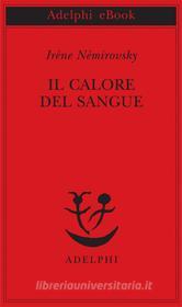 Libro Ebook Il calore del sangue di Irène Némirovsky di Adelphi