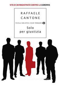 Ebook Solo per giustizia di Cantone Raffaele edito da Mondadori